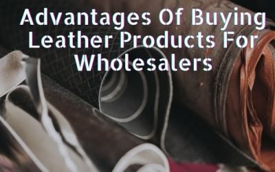 Advantages Of Buying Leather Products For Wholesalers