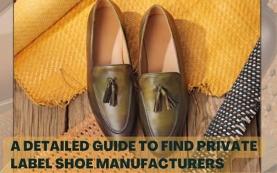 A Detailed Guide To Find Private Label Shoe Manufacturers
