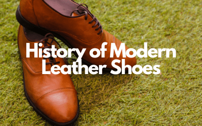 History of Leather Shoes: A blog looking back into the history of modern leather shoes